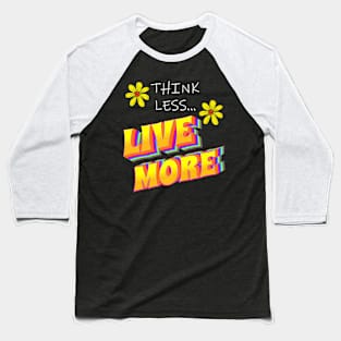 Motivational Quote Think Less Live More Inspirational Baseball T-Shirt